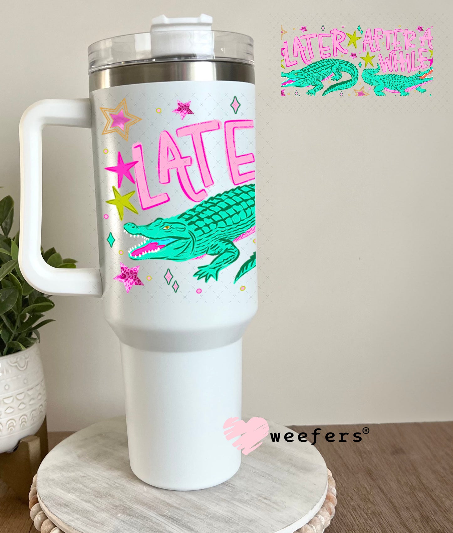 UV DTF Cup Wrap – Later Gator After A While Crocodile 40oz Tumbler Wrap Weefers