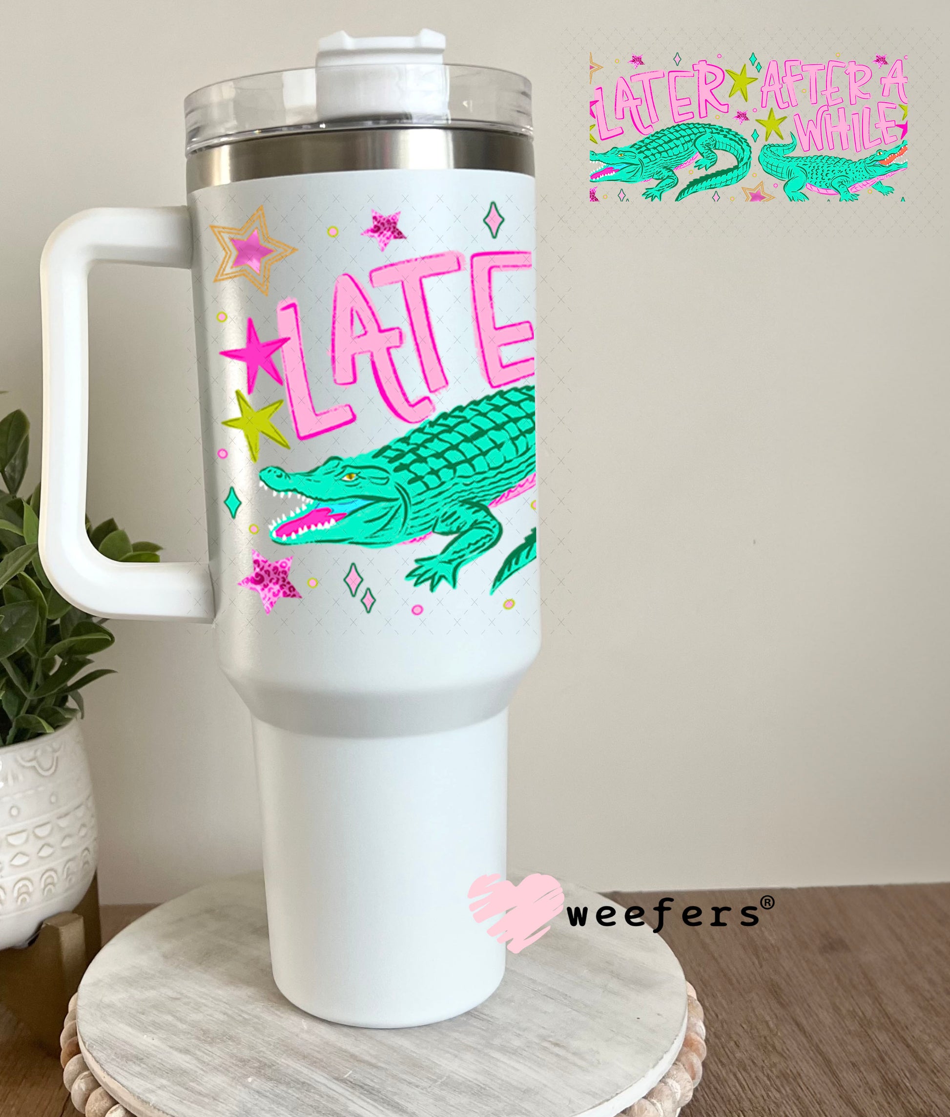 UV DTF Cup Wrap – Later Gator After A While Crocodile 40oz Tumbler Wrap Weefers