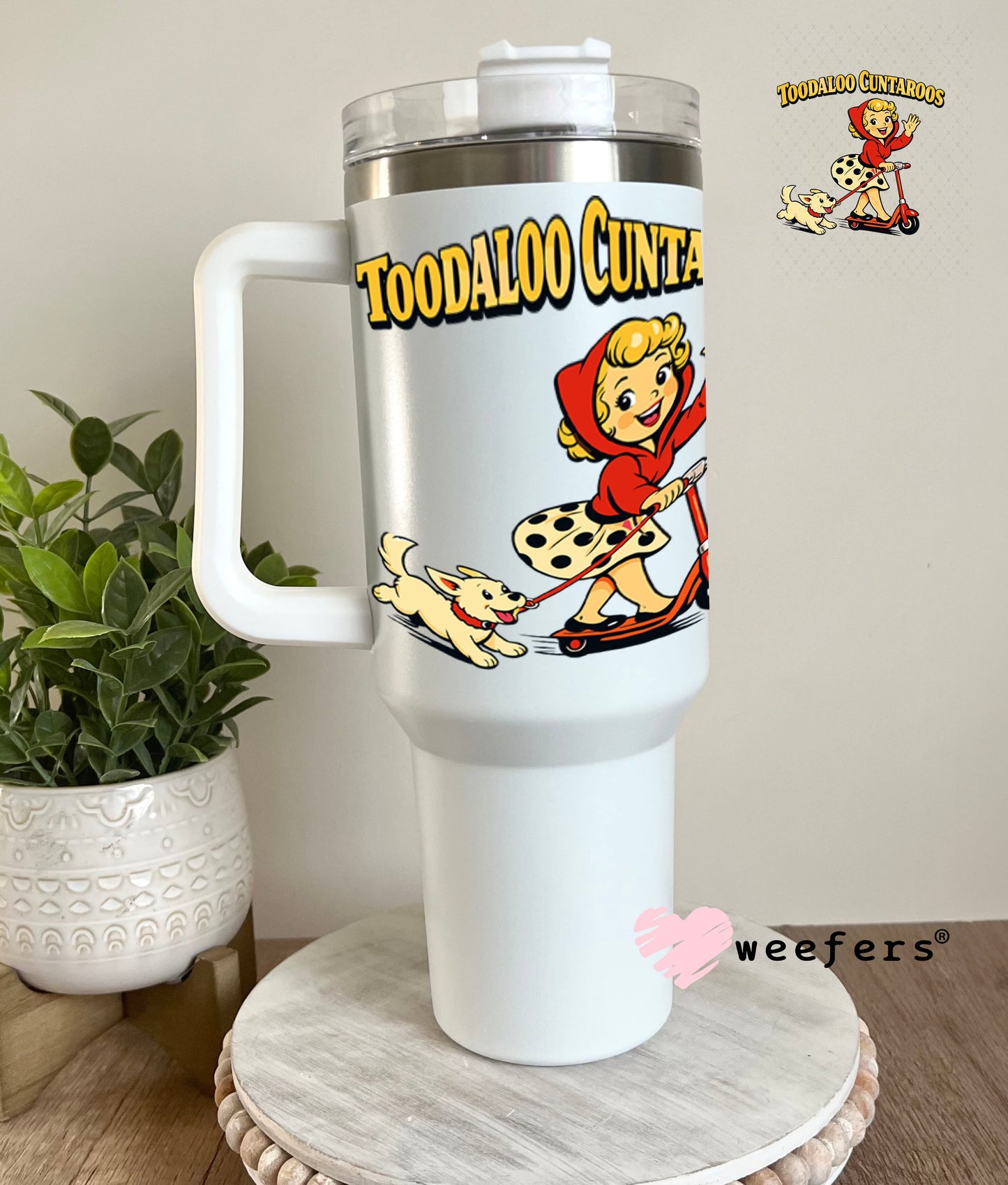 UV DTF Decal - Toodaloo Cuntaroos 40oz Tumbler Cup Wrap Weefers