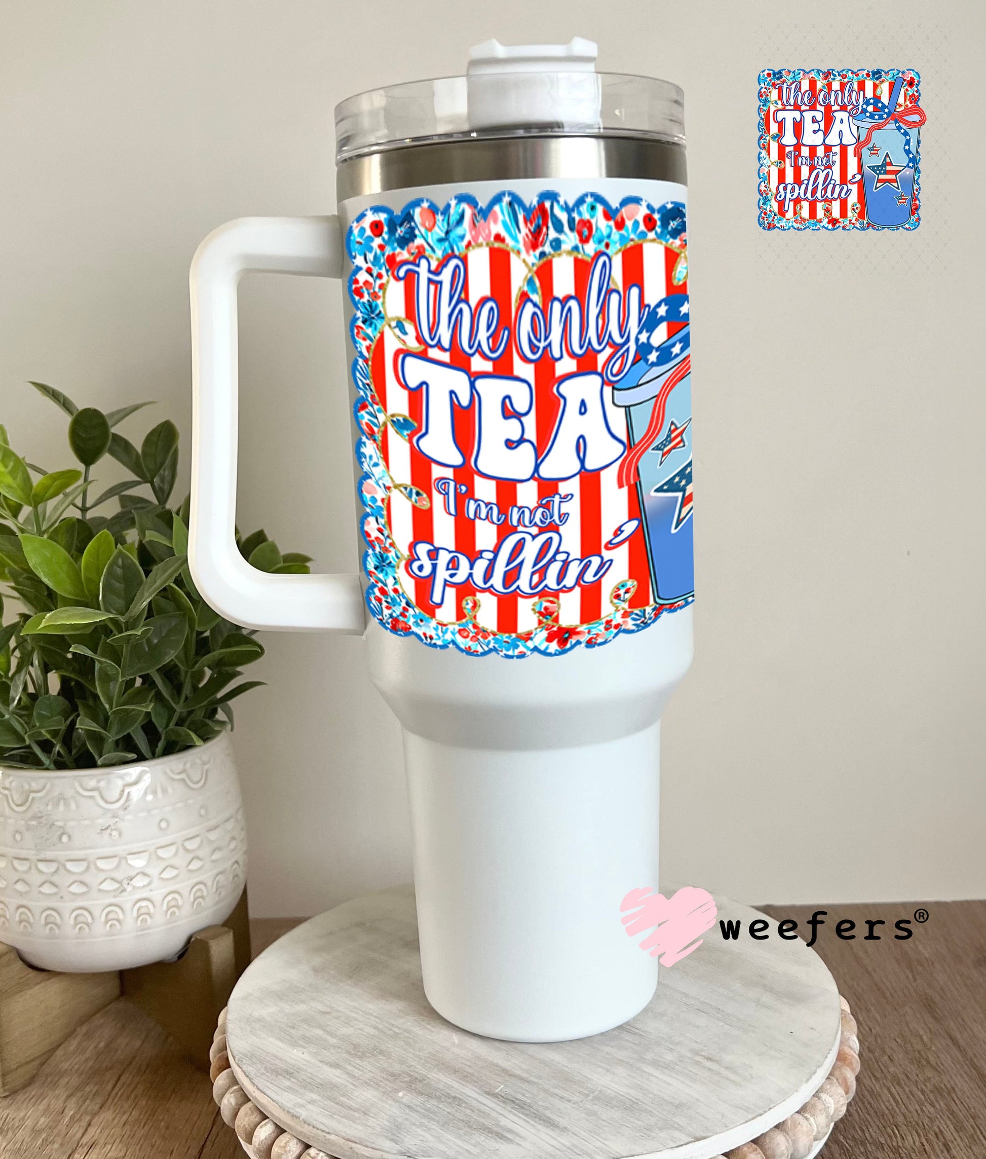 UV DTF Decal - The Only Tea I'm Not Spillin' 40oz Tumbler Cup Wrap Weefers