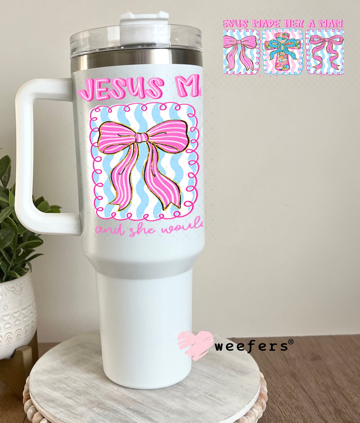 UV DTF Cup Wraps - Jesus Made Her a Mama 40oz Tumbler Cup Wrap Weefers