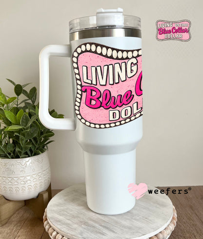 UV DTF Decal - Living on That Blue Collar Dollar Pink 40oz Tumbler Cup Wrap Weefers