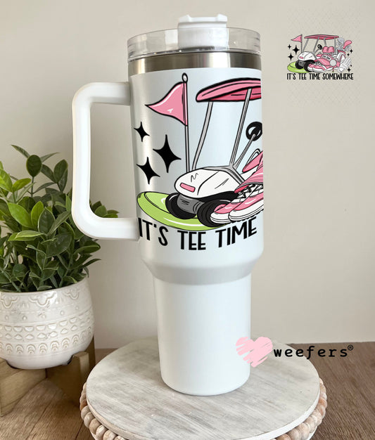 UV DTF Decal - It's Tee Time Somewhere Pink 40oz Tumbler Cup Wrap Weefers