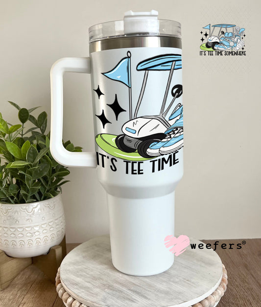 UV DTF Decal - It's Tee Time Somewhere Blue 40oz Tumbler Cup Wrap Weefers