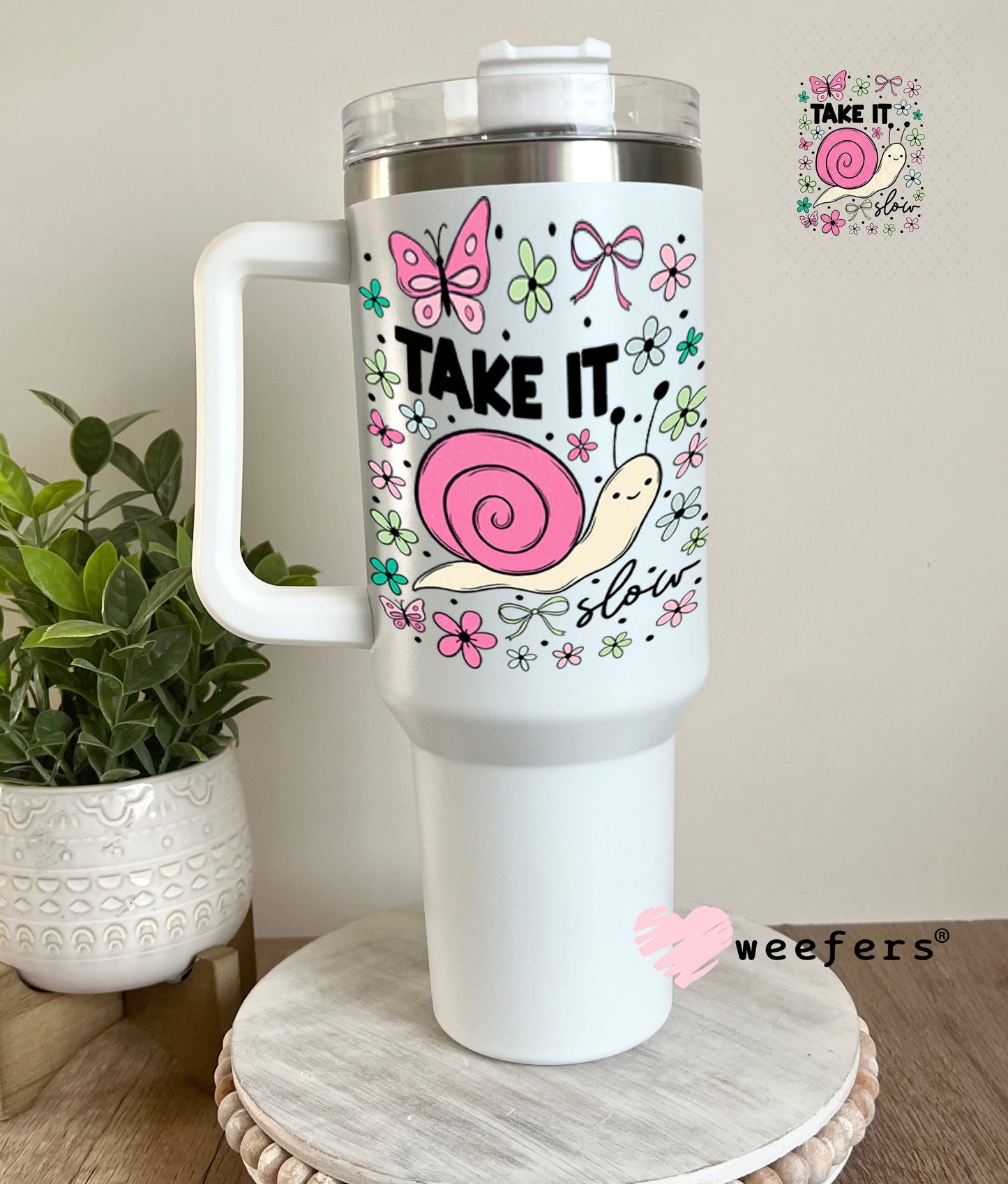 UV DTF Decal - Take It Slow 40oz Tumbler Cup Wrap Weefers
