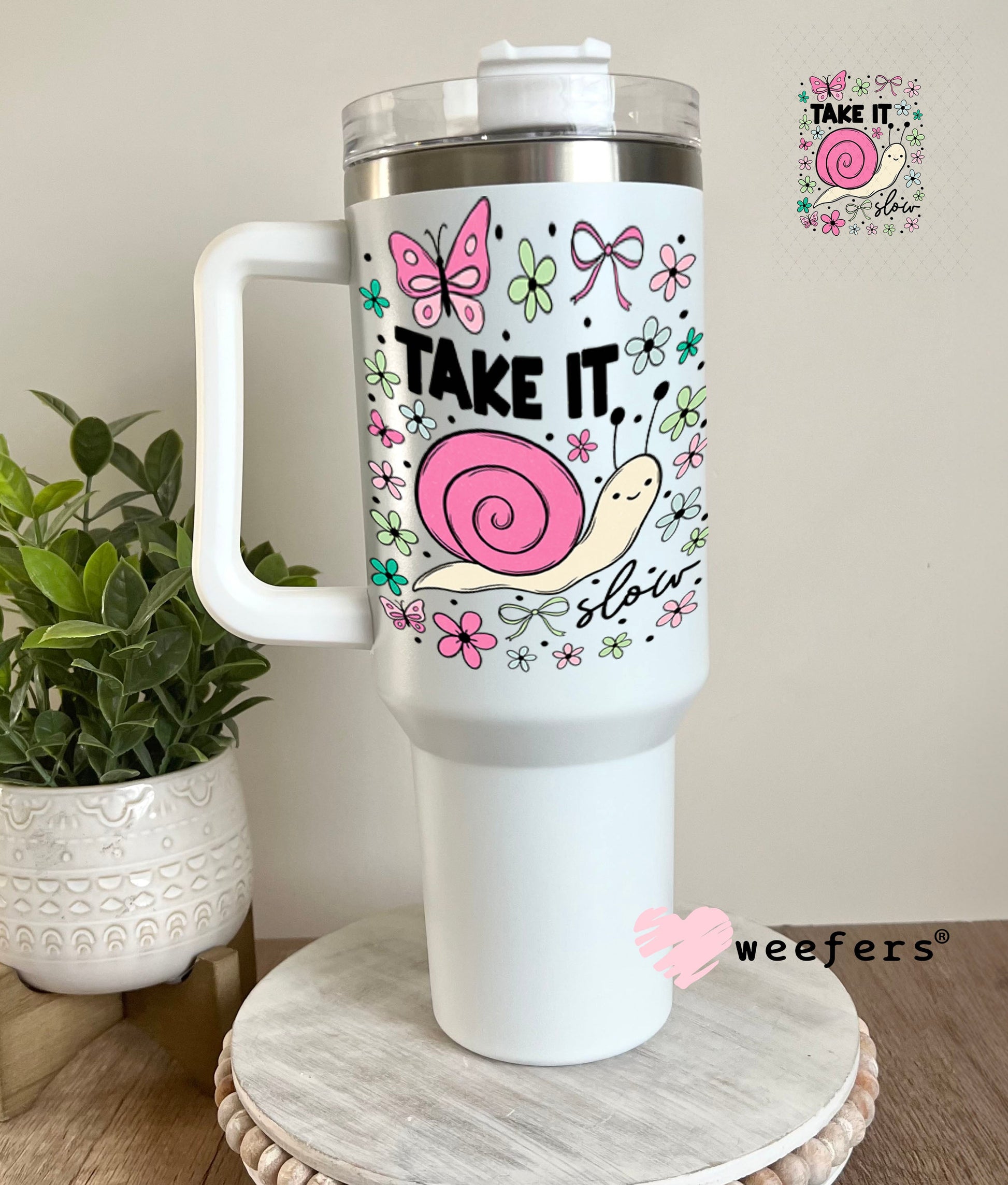 UV DTF Decal - Take It Slow 40oz Tumbler Cup Wrap Weefers