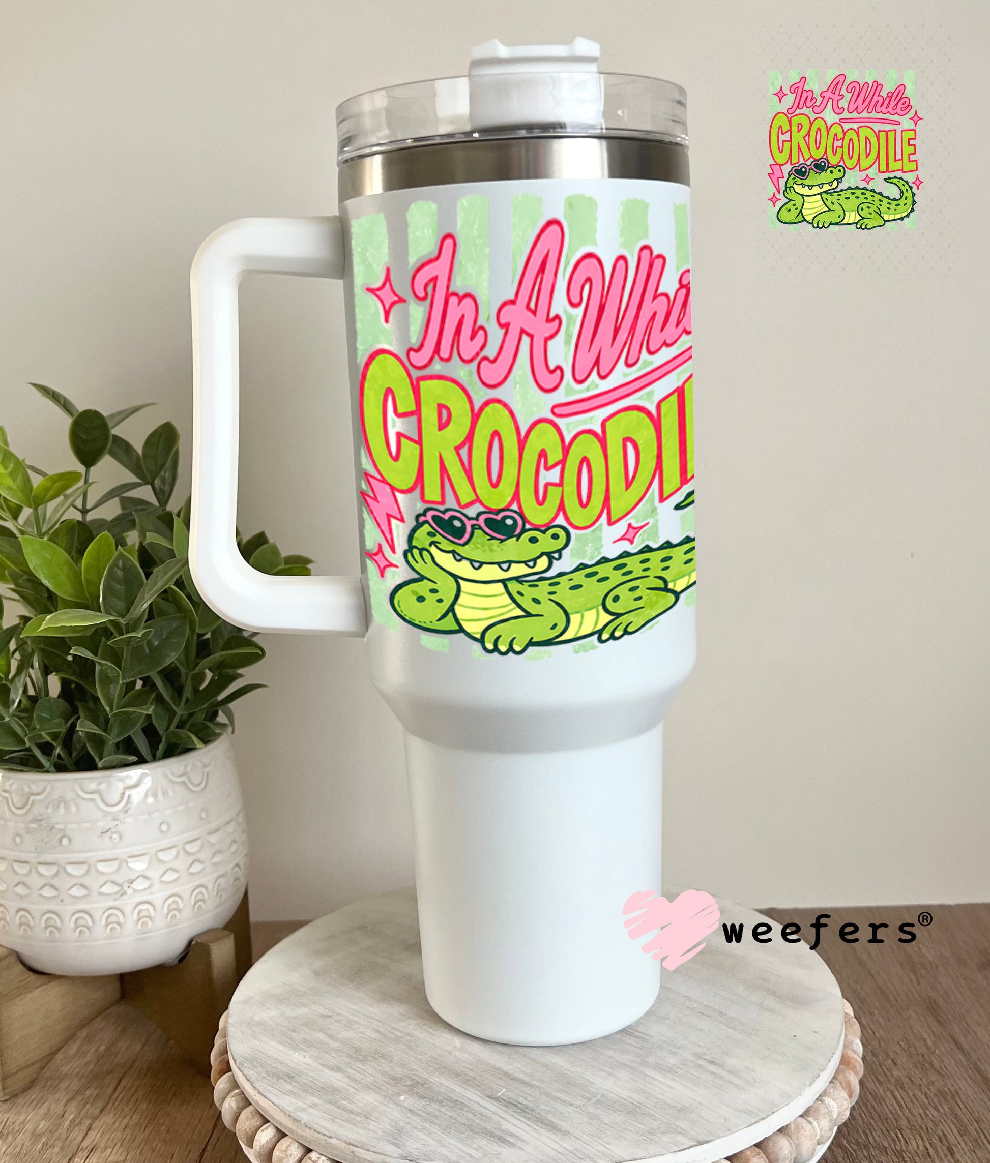 UV DTF Decal - In a While Crocodile 40oz Tumbler Cup Wrap Weefers