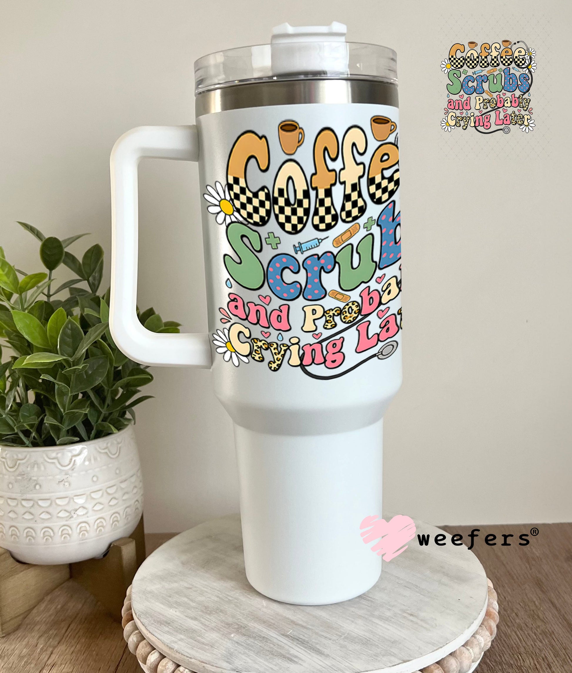UV DTF Decal - Coffee Scrubs and Probably Crying Later 40oz Tumbler Weefers