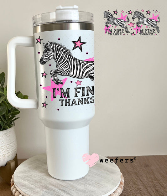UV DTF Cup Wraps - I'm Fine Thanks - Weefers® Exclusive 40oz Tumbler Weefers