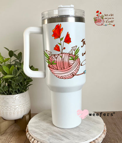 UV DTF Decal - Just a Girl Who Loves to Crochet 40oz Tumbler Weefers