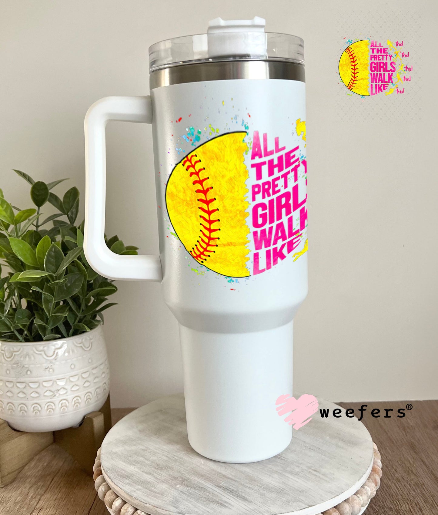 UV DTF Decal - All the Pretty Girls Walk Like Softball 40oz Tumbler Weefers
