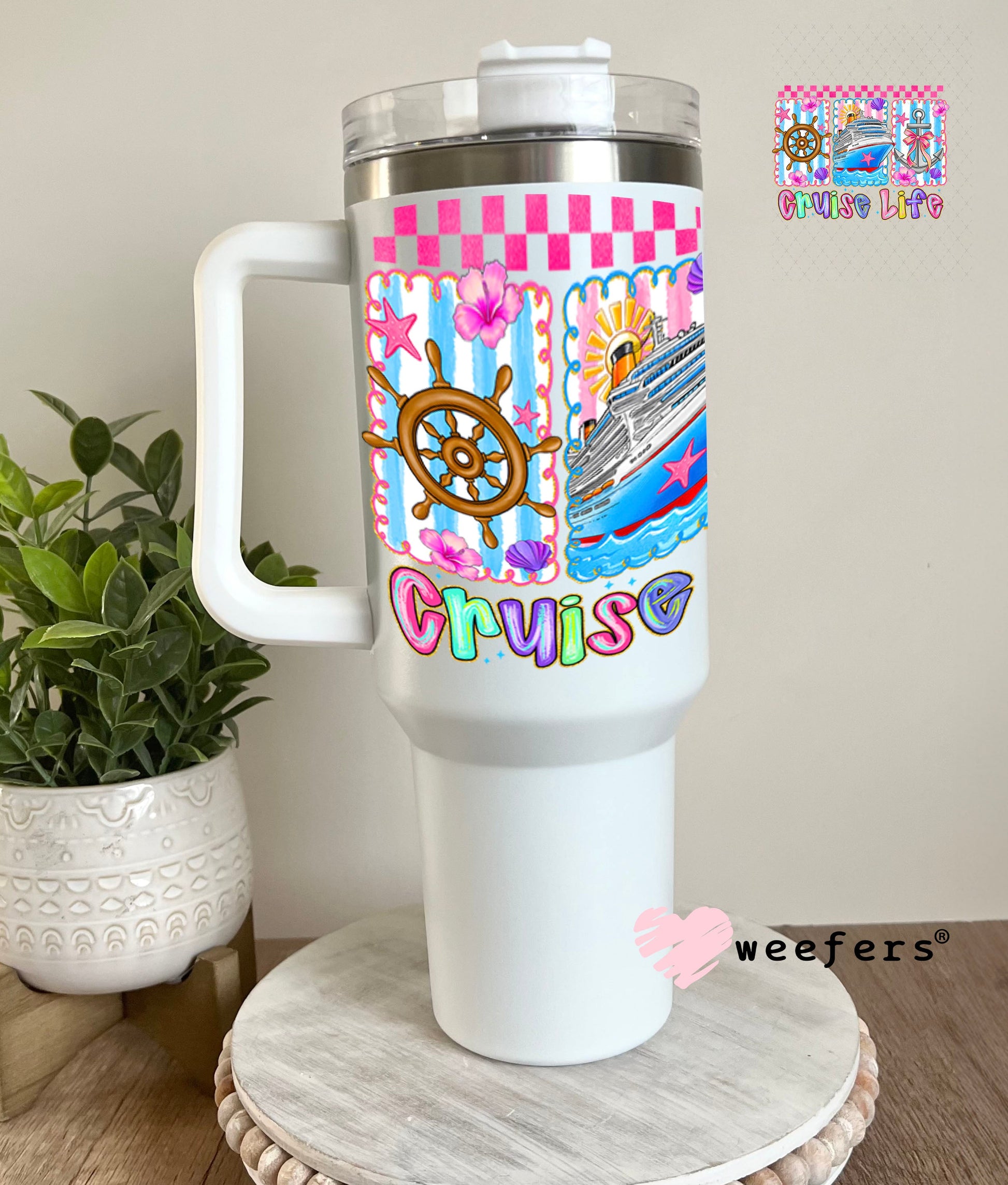 UV DTF Decal - Cruise Life 40oz Tumbler Weefers