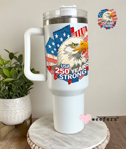 UV DTF Decal - USA 250 Years Strong 40oz Tumbler Weefers