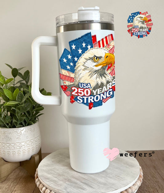 UV DTF Decal - USA 250 Years Strong 40oz Tumbler Weefers