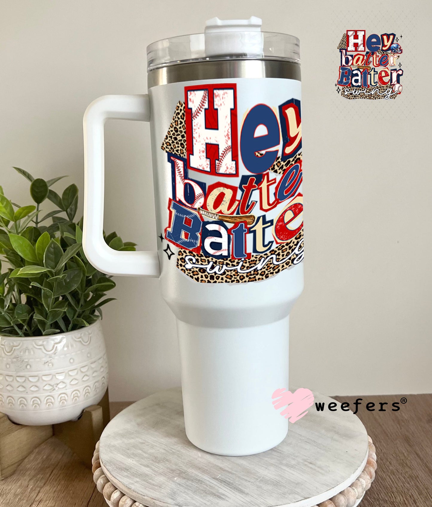 UV DTF Decal - Hey Batter Batter Swing 40oz Tumbler Weefers