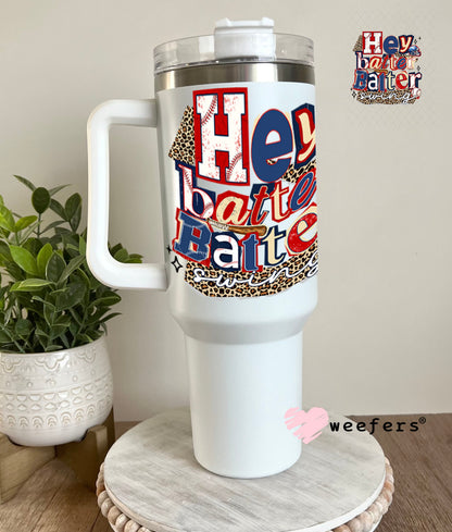 UV DTF Decal - Hey Batter Batter Swing 40oz Tumbler Weefers