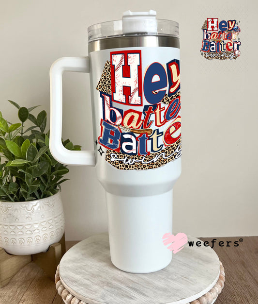 UV DTF Decal - Hey Batter Batter Swing 40oz Tumbler Weefers