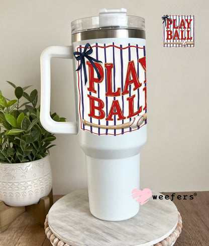 UV DTF Decal - Play Ball 40oz Tumbler Weefers