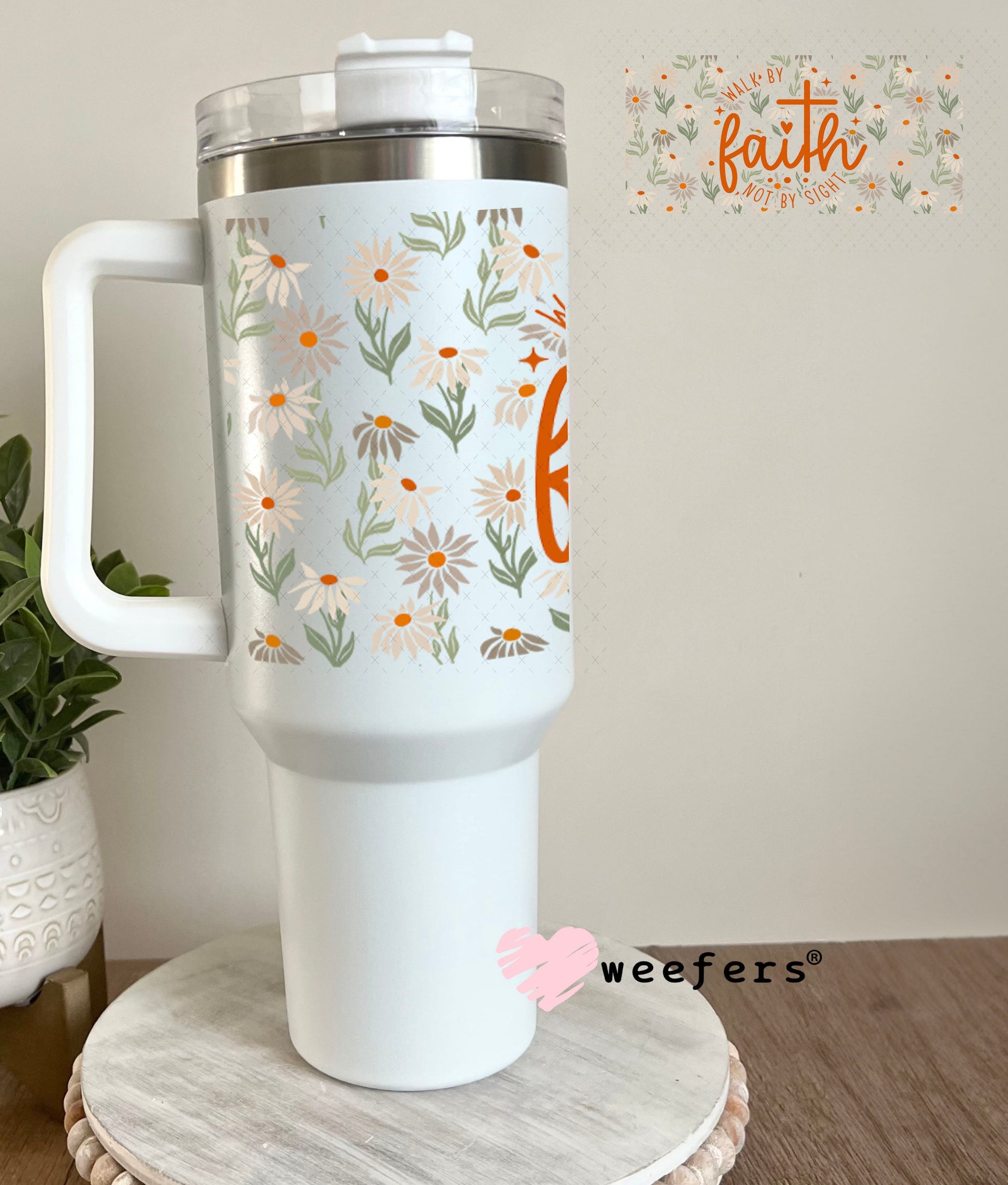 UV DTF Cup Wraps - Walk by Faith 40oz Tumbler Weefers