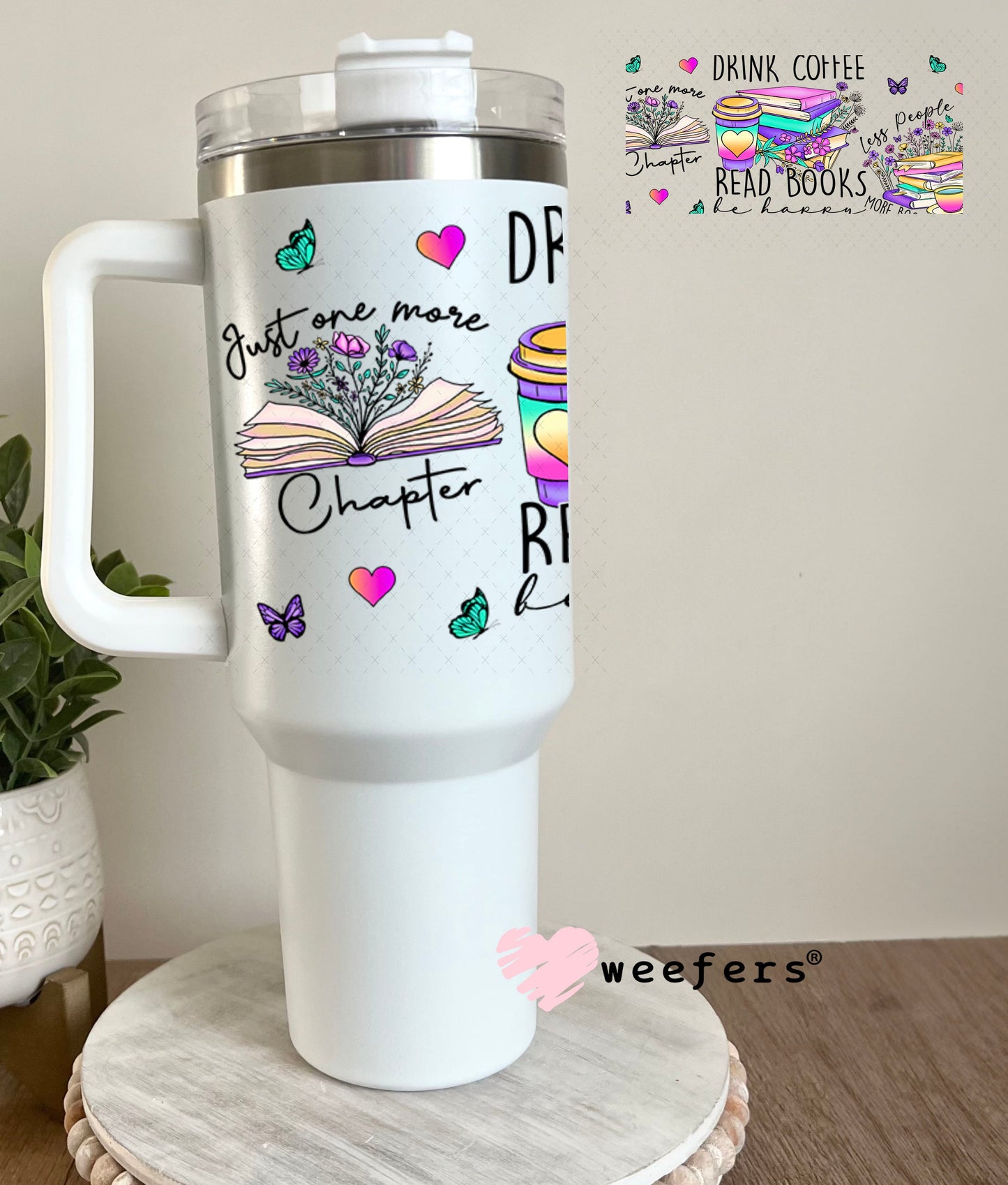 UV DTF Cup Wraps - Drink Coffee Read Books Be Happy 40oz Tumbler Weefers