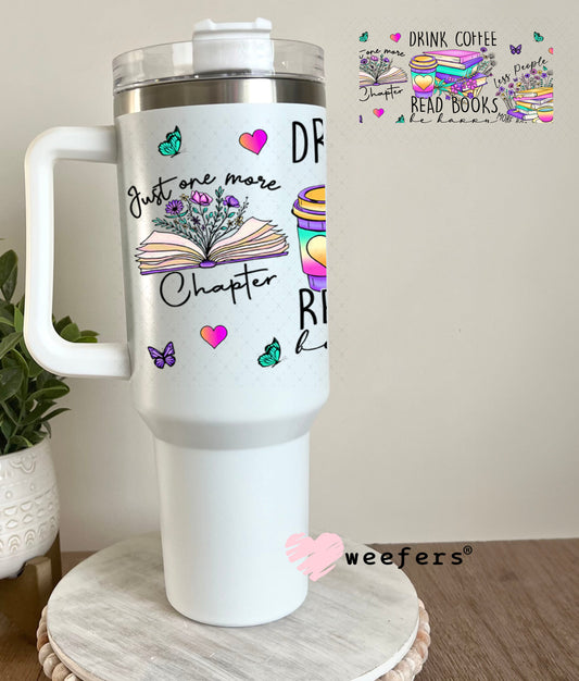 UV DTF Cup Wraps - Drink Coffee Read Books Be Happy 40oz Tumbler Weefers