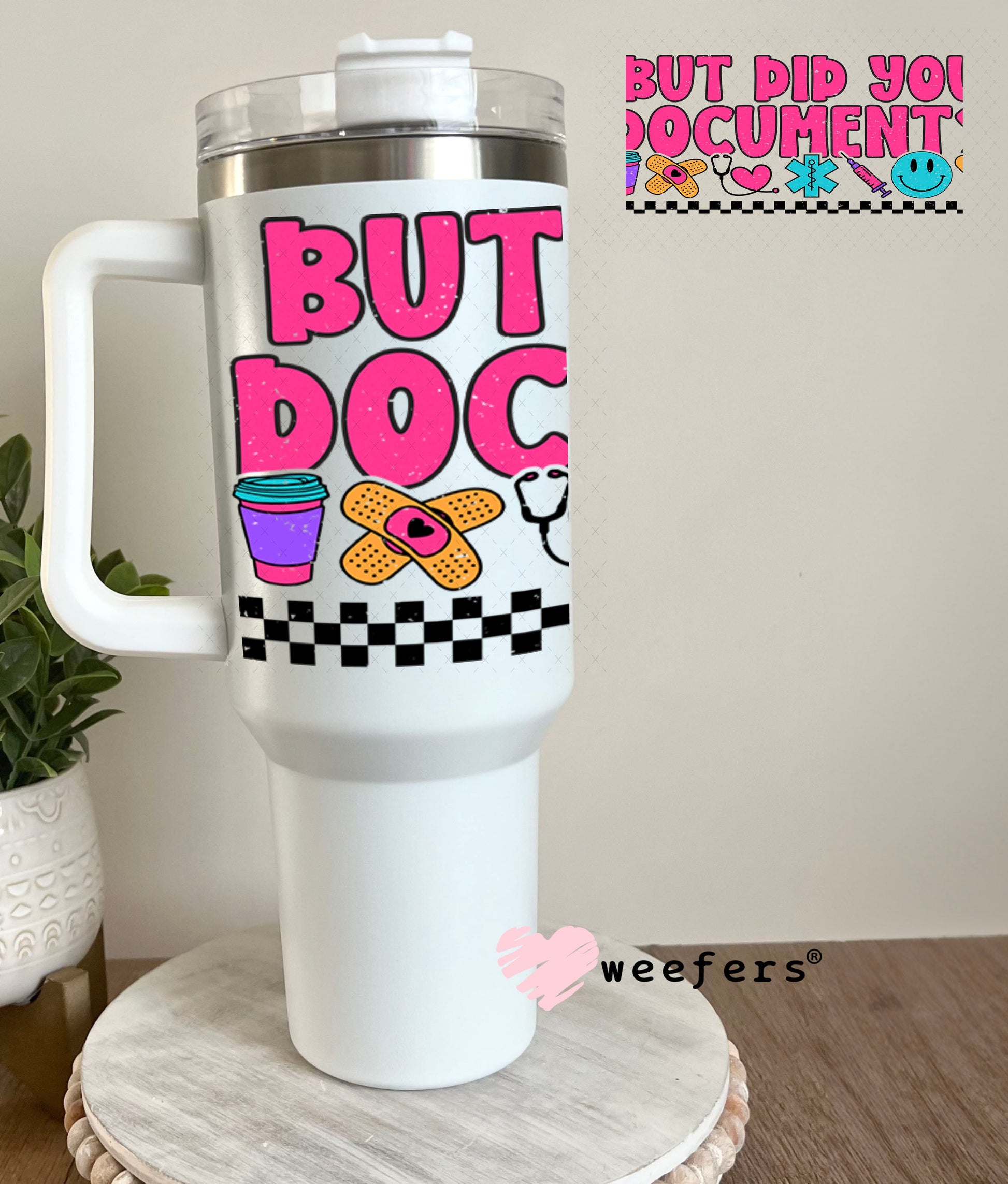 UV DTF Cup Wraps - But Did you Document? Funny Nurse 40oz Tumbler Weefers