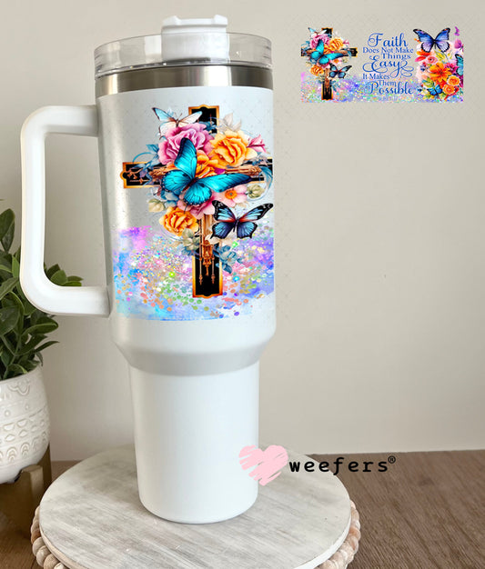 UV DTF Cup Wraps - Faith Does not Make Things Easy 40oz Tumbler Weefers