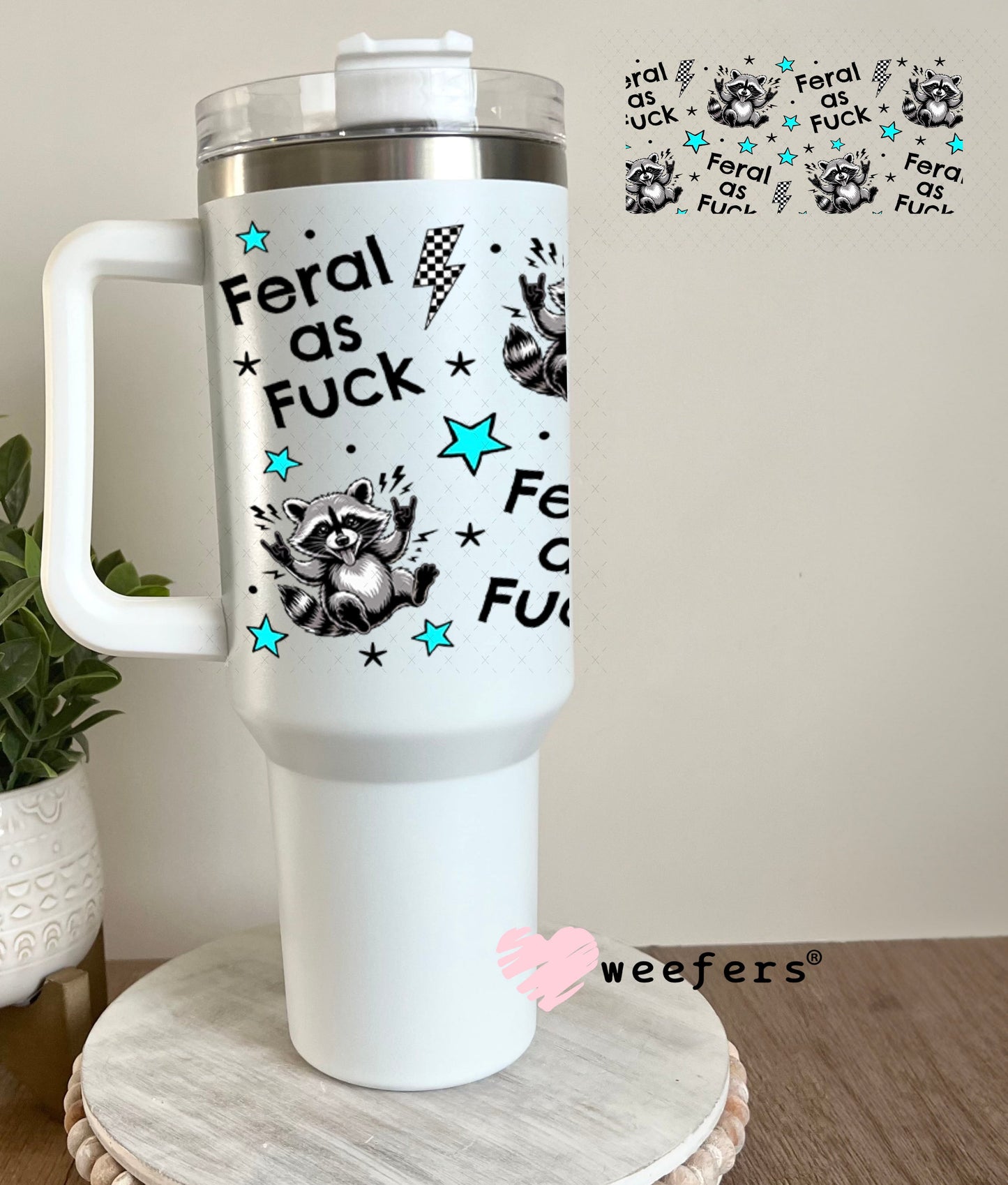 UV DTF Cup Wraps - Feral as Fu$k 40oz Tumbler Weefers