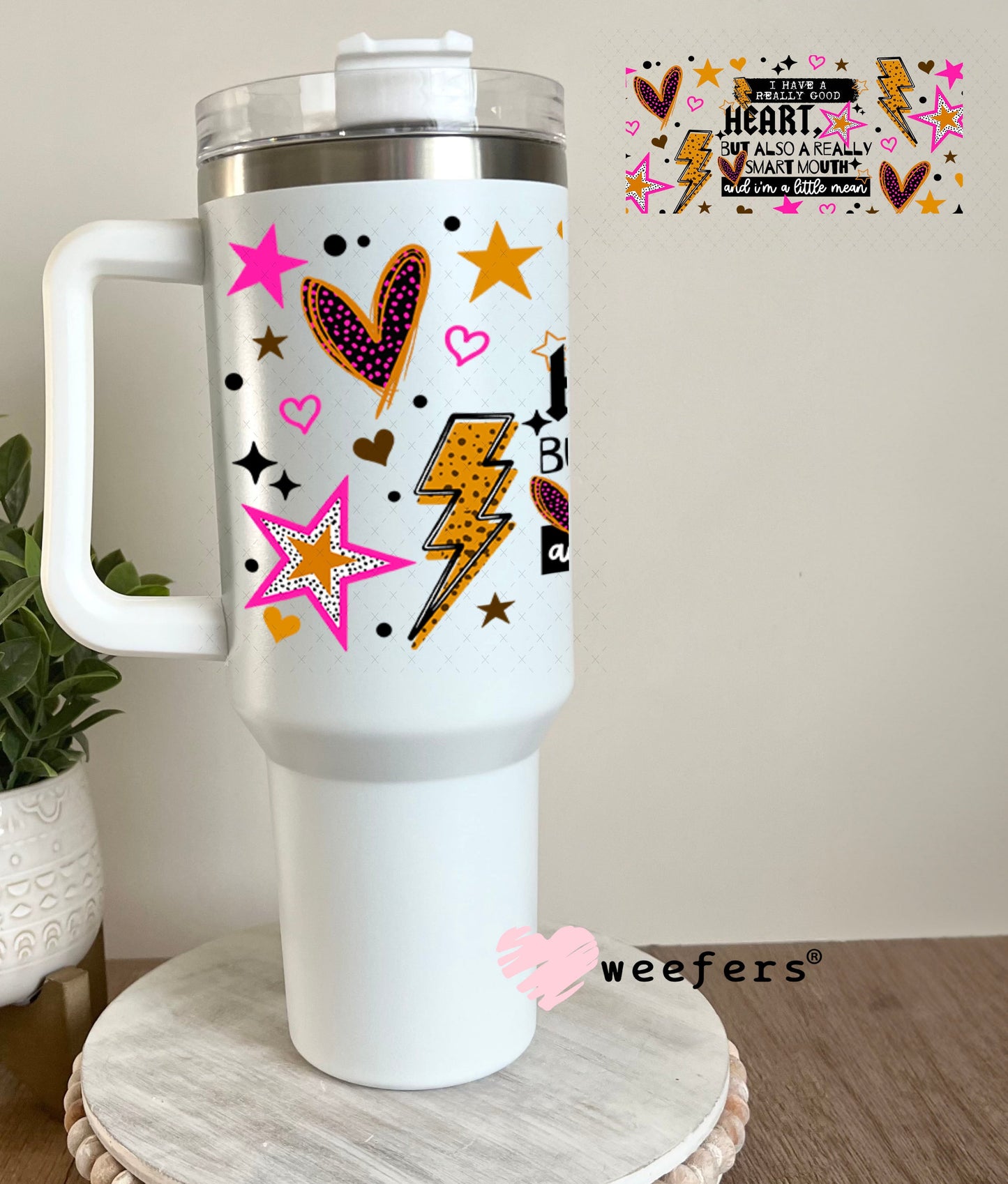UV DTF Cup Wraps - I Have a Really Good Heart but this Mouth 40oz Tumbler Weefers