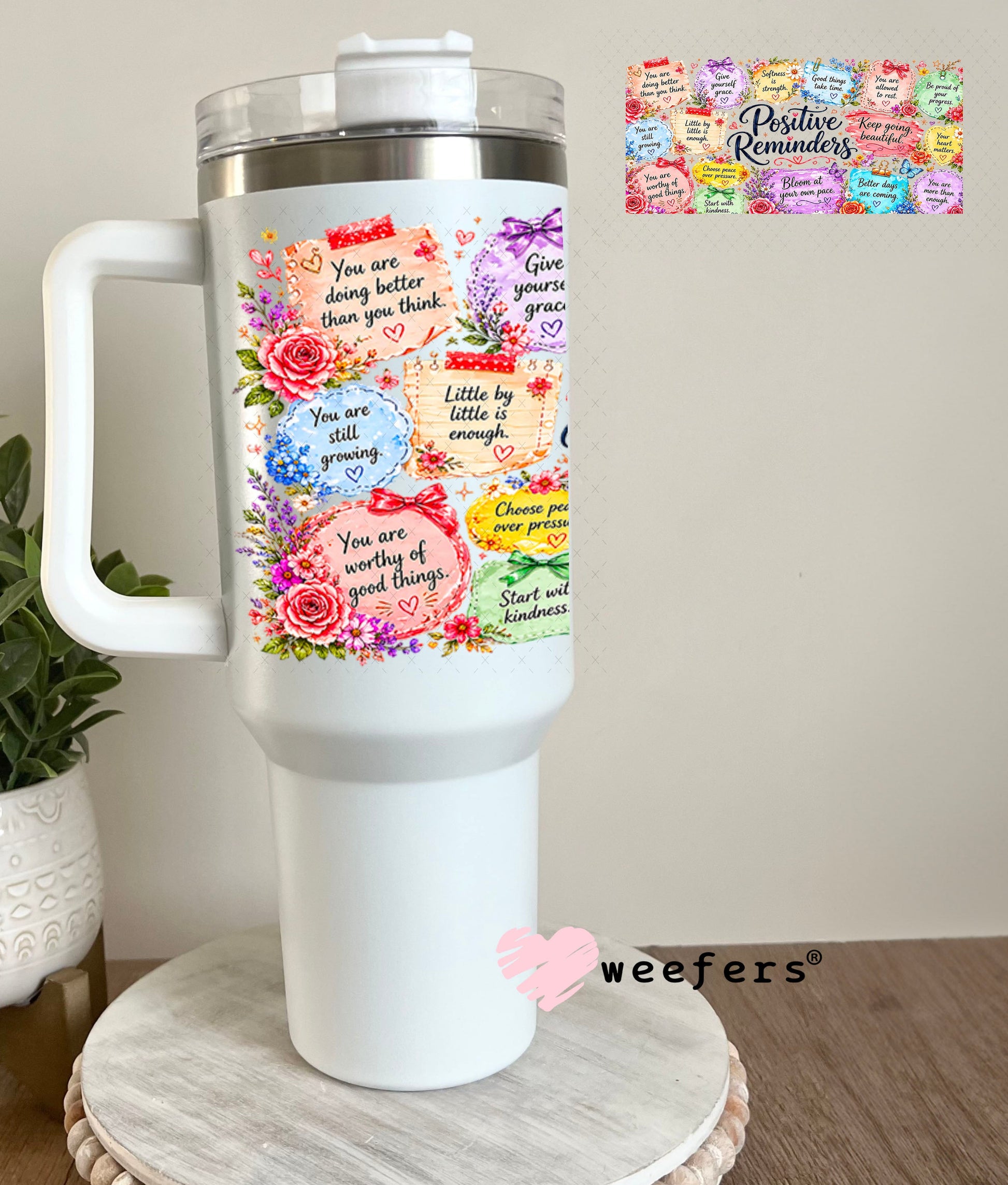UV DTF Cup Wraps - Positive Reminders 40oz Tumbler Weefers