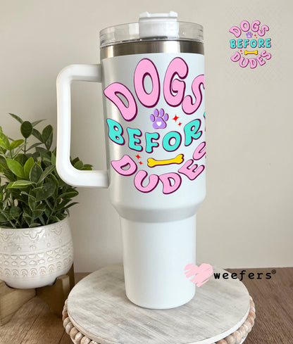 UV DTF Decal - Dogs Before Dudes 40oz Tumbler Weefers