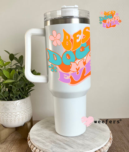 UV DTF Decal - Best Dog Mom Ever 40oz Tumbler Weefers