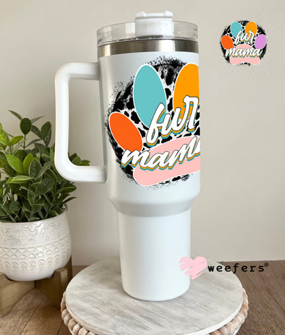 UV DTF Decal - Fur mama 40oz Tumbler Weefers
