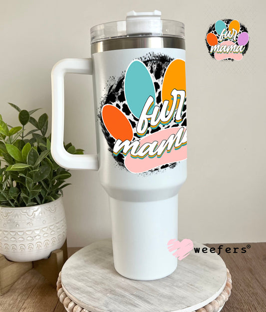 UV DTF Decal - Fur mama 40oz Tumbler Weefers