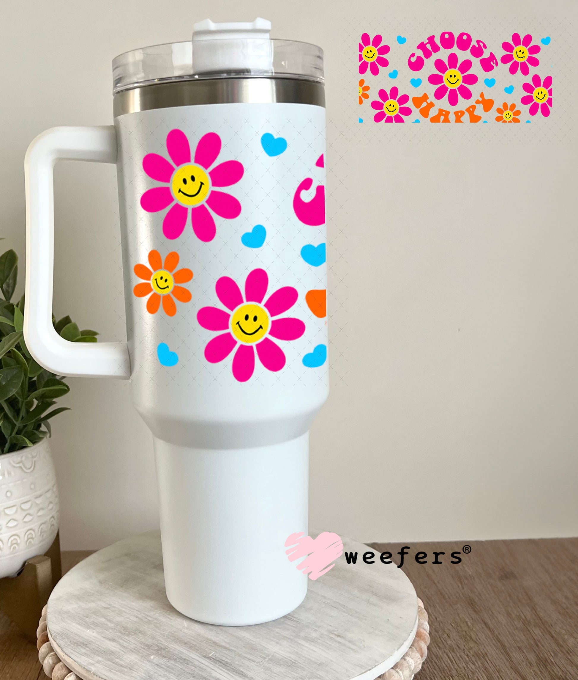 UV DTF Cup Wraps - Choose Happy 40oz Tumbler Weefers