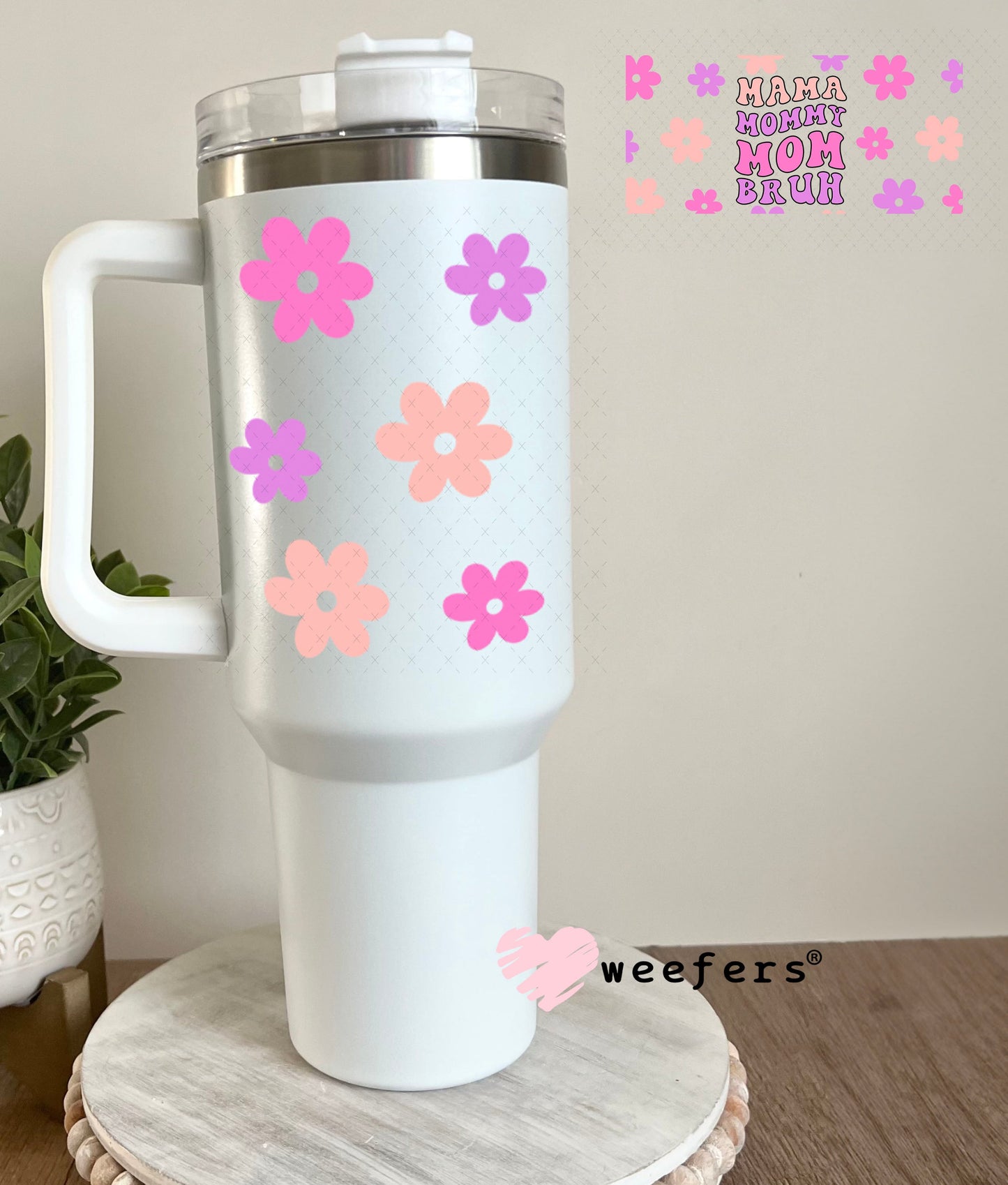 UV DTF Cup Wraps - Mama Mommy Mom Bruh 40oz Tumbler Weefers