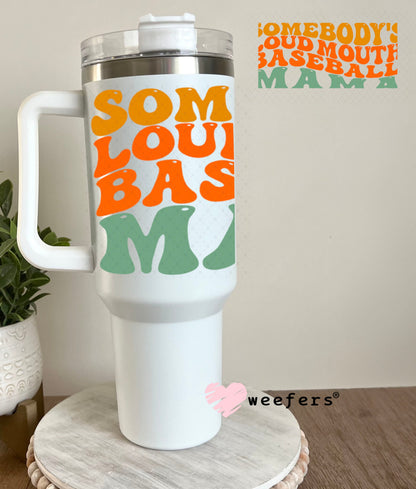 UV DTF Cup Wraps - Somebody's Loud Mouth Baseball Mama 40oz Tumbler Weefers