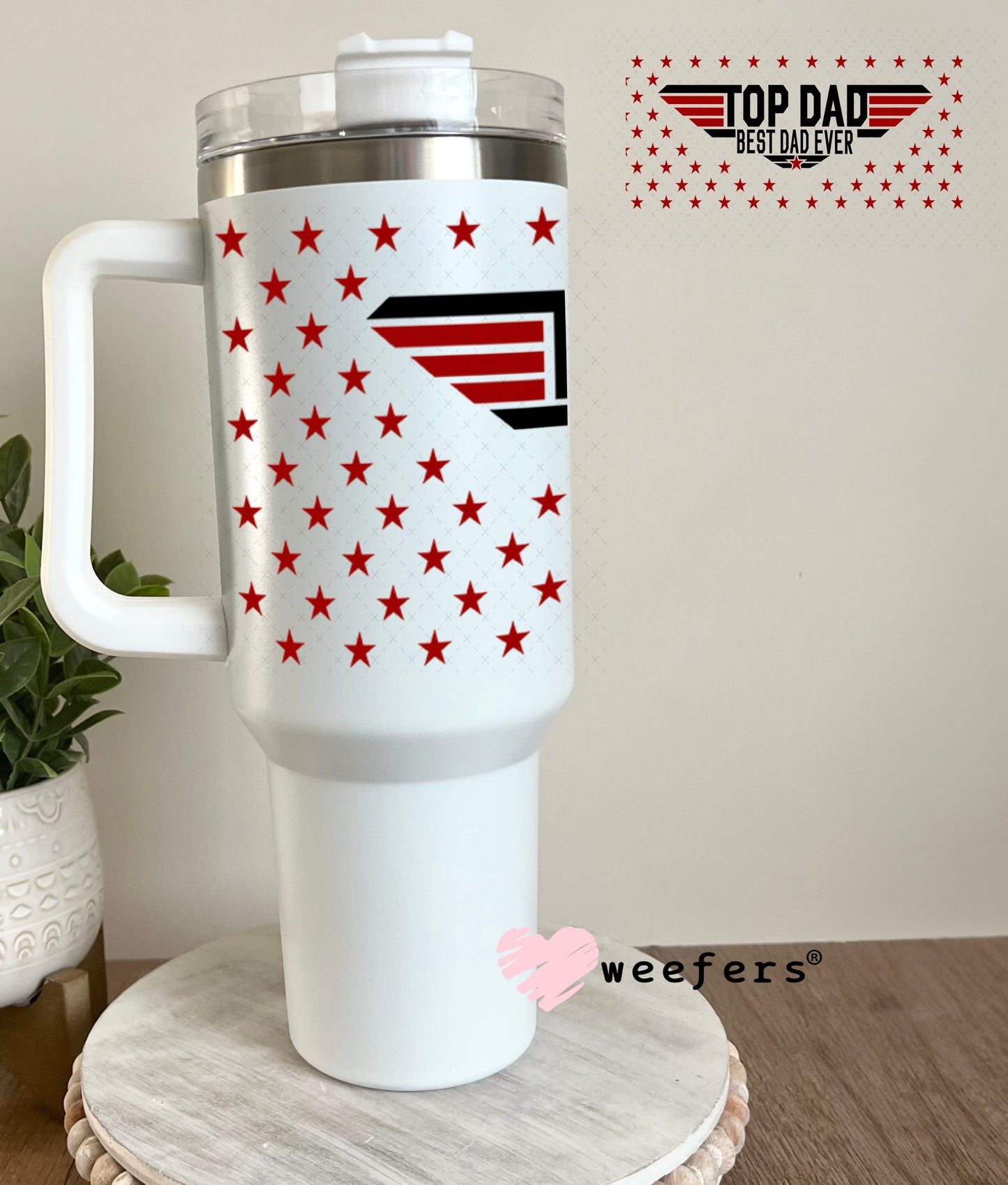 UV DTF Cup Wraps - Top Dad Best Dad Ever 40oz Tumbler Weefers