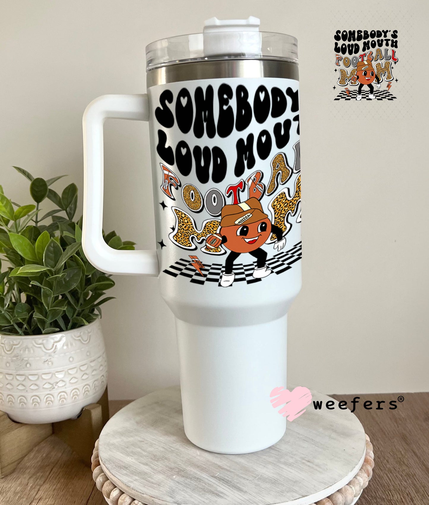 UV DTF Decal - Somebody's Loud Mouth Football Mom 40oz Tumbler Weefers