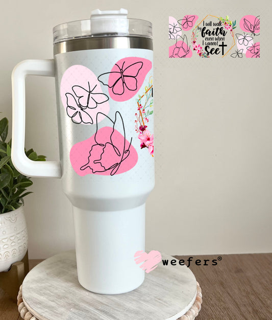 UV DTF Cup Wraps - I will Walk by Faith 40oz Tumbler Weefers