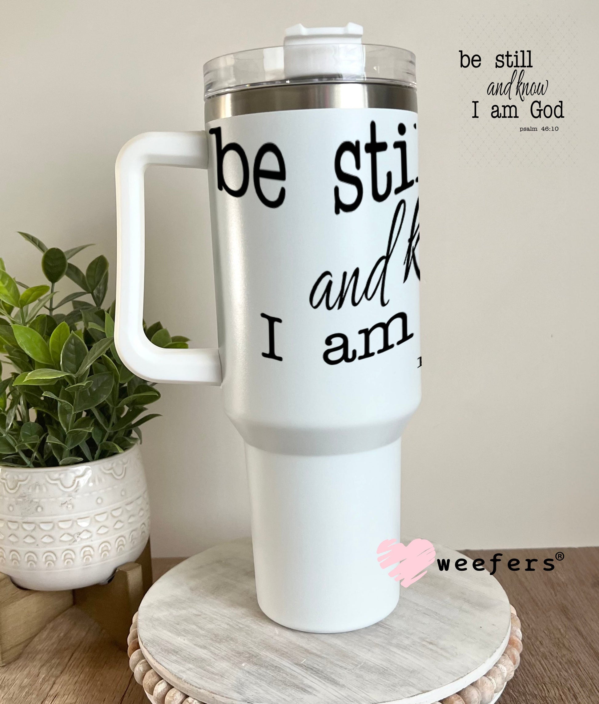 UV DTF Decal - Be Still and Know I am God 40oz Tumbler Weefers