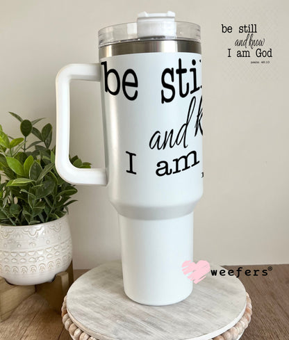 UV DTF Decal - Be Still and Know I am God 40oz Tumbler Weefers
