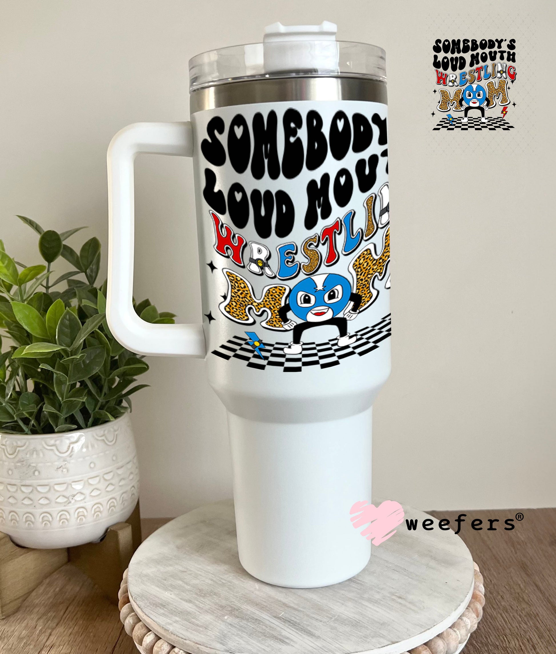 UV DTF Decal - Somebody's Loud Mouth Wrestling Mom 40oz Tumbler Weefers