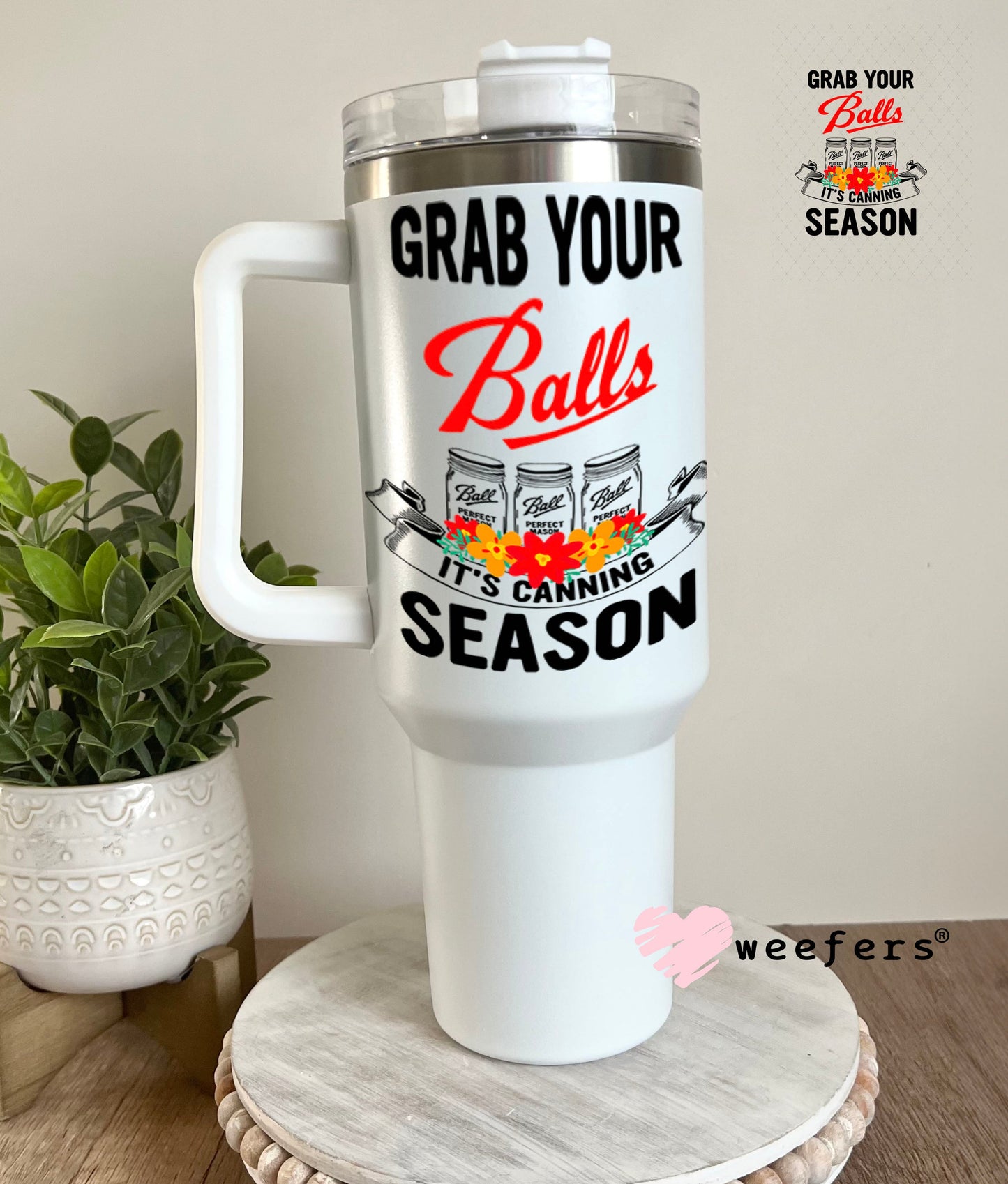 UV DTF Decal - Grab Your Balls It's Canning Season 40oz Tumbler Weefers