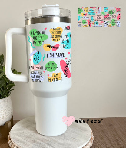 UV DTF Cup Wraps - Mom Daily Affirmations 40oz Tumbler Weefers