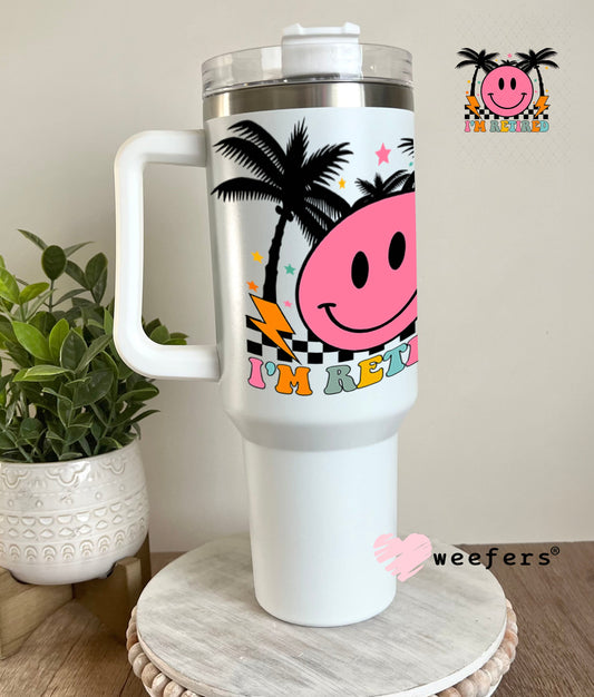UV DTF Decal - I'm Retired 40oz Tumbler Weefers
