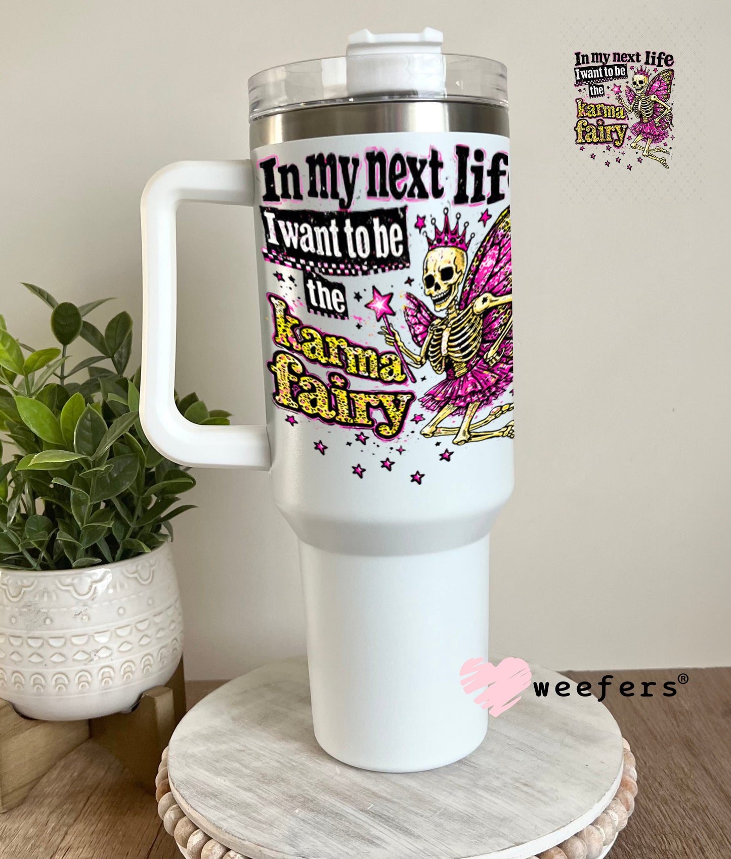 UV DTF Decal - In my Next Life I want to be the Karma Fairy 40oz Tumbler Weefers