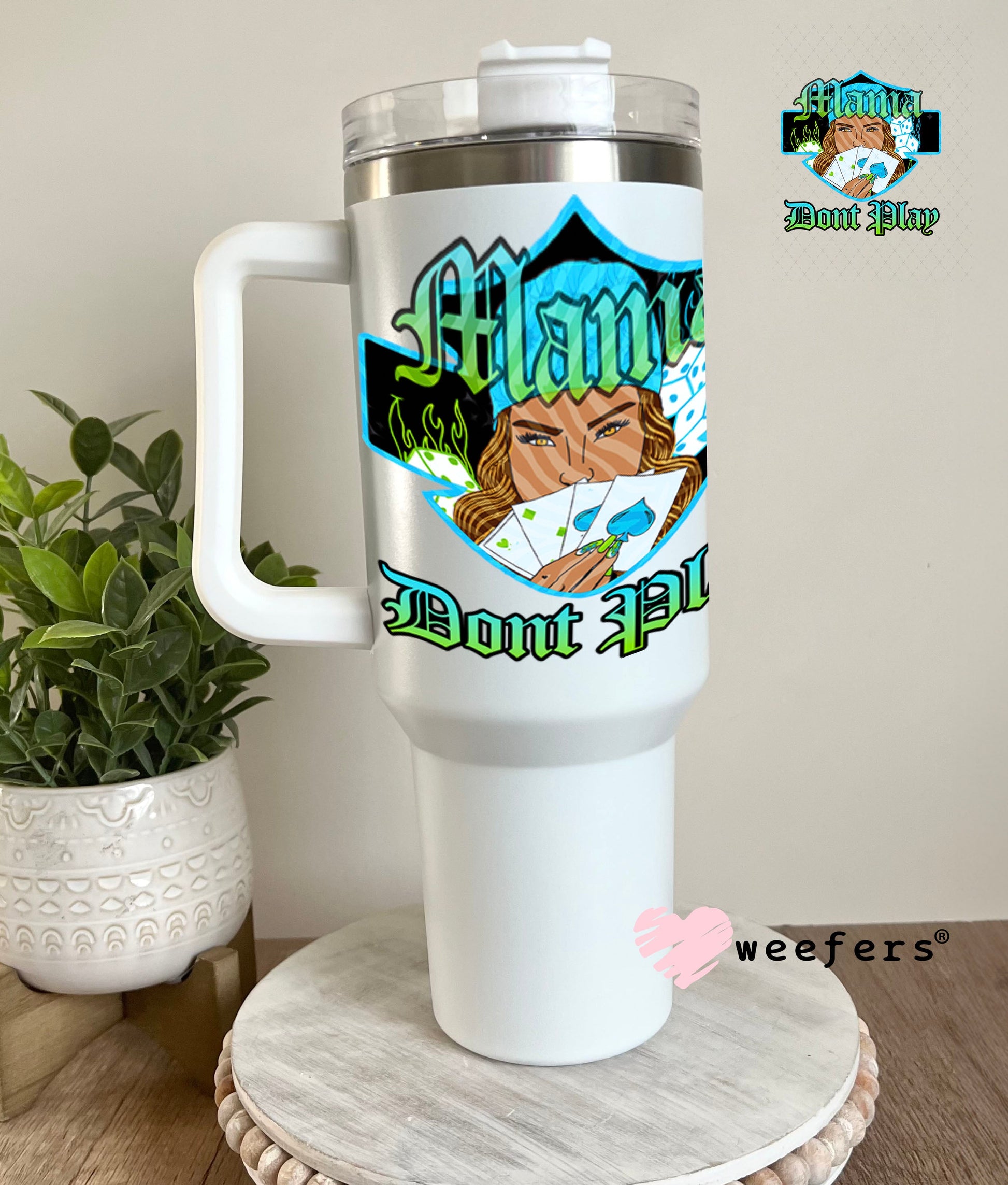 UV DTF Decal - Mama Don't Play 40oz Tumbler Weefers