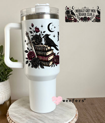 UV DTF Cup Wraps - Morally Grey Men Reader Club 40oz Tumbler Weefers