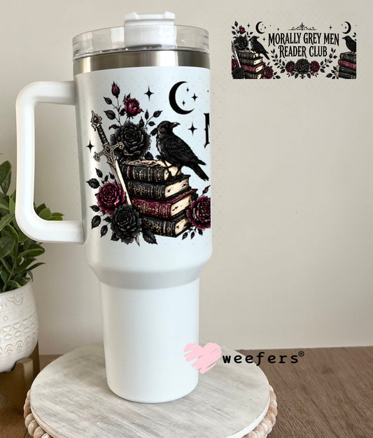 UV DTF Cup Wraps - Morally Grey Men Reader Club 40oz Tumbler Weefers